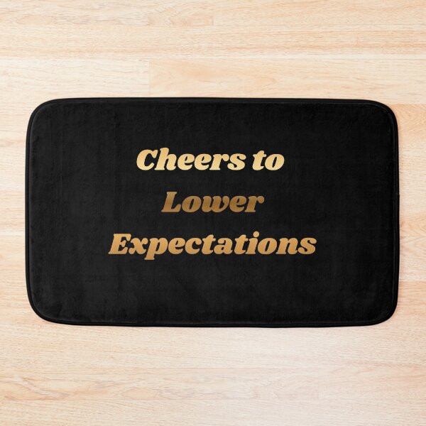 Item preview, Cheers to Lower Expectations designed and sold by Aetheriswork.