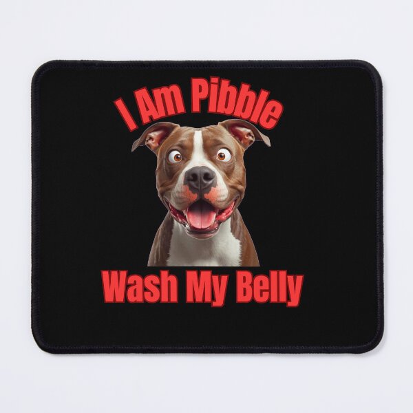 Item preview, I Am Pibble Wash My Belly designed and sold by StaticMood.