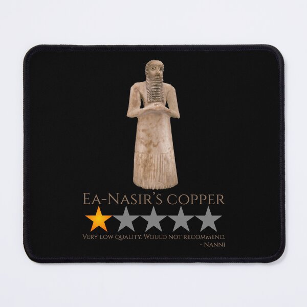 Item preview, Funny Ancient Sumerian History - Ea-Nasir Copper Meme designed and sold by Styrman.