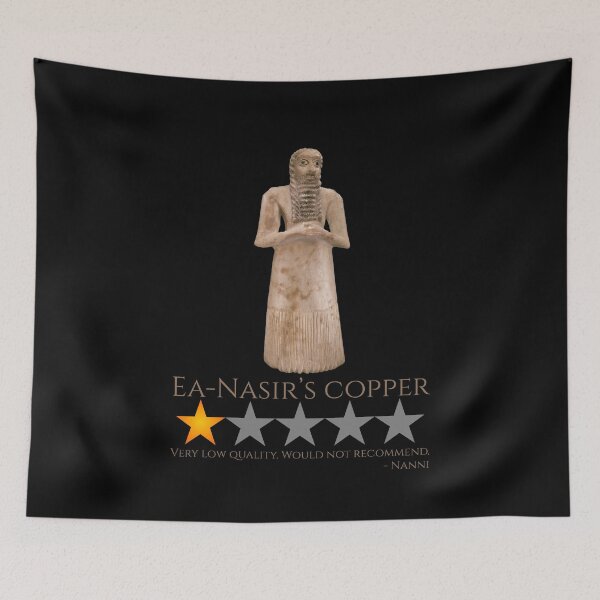 Item preview, Funny Ancient Sumerian History - Ea-Nasir Copper Meme designed and sold by Styrman.