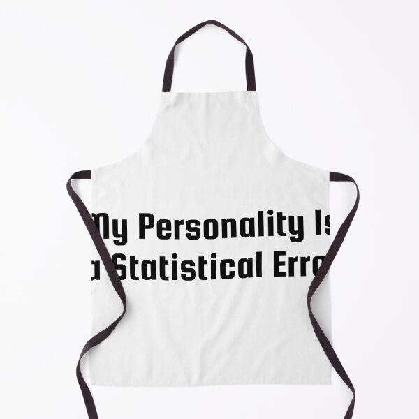 Item preview, My Personality Is a Statistical Error designed and sold by Ninjacatoff.