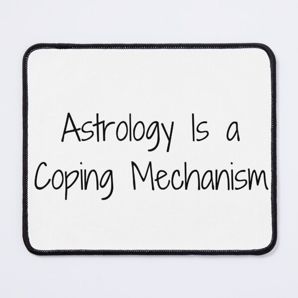 Item preview, Astrology Is a Coping Mechanism designed and sold by Ninjacatoff.
