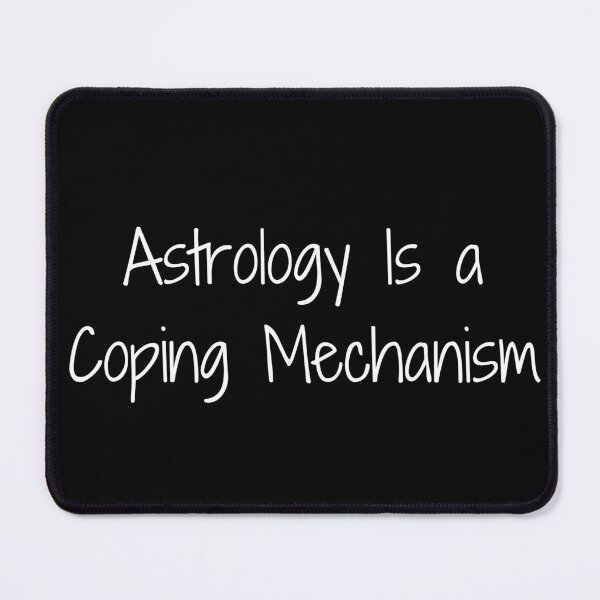 Item preview, Astrology Is a Coping Mechanism designed and sold by Ninjacatoff.