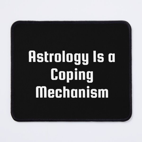 Item preview, Astrology Is a Coping Mechanism designed and sold by Ninjacatoff.