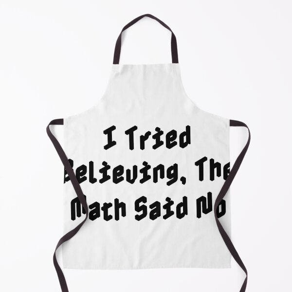 Item preview, I Tried Believing, The Math Said No designed and sold by Ninjacatoff.