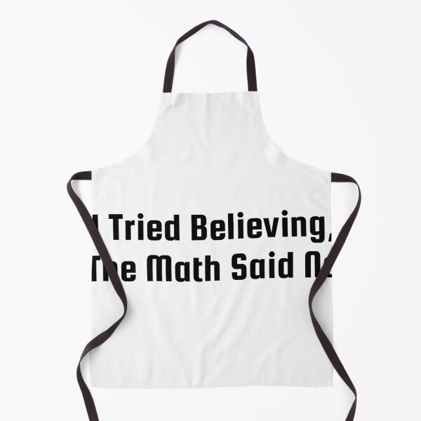 Item preview, I Tried Believing, The Math Said No designed and sold by Ninjacatoff.