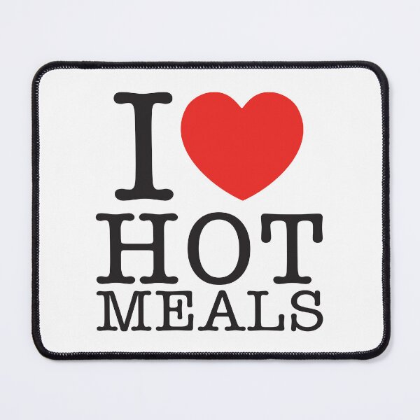 Item preview, I Love Hot Meals designed and sold by shitpostee.