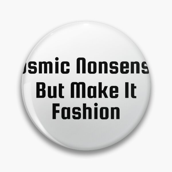 Item preview, Cosmic Nonsense, But Make It Fashion designed and sold by Ninjacatoff.
