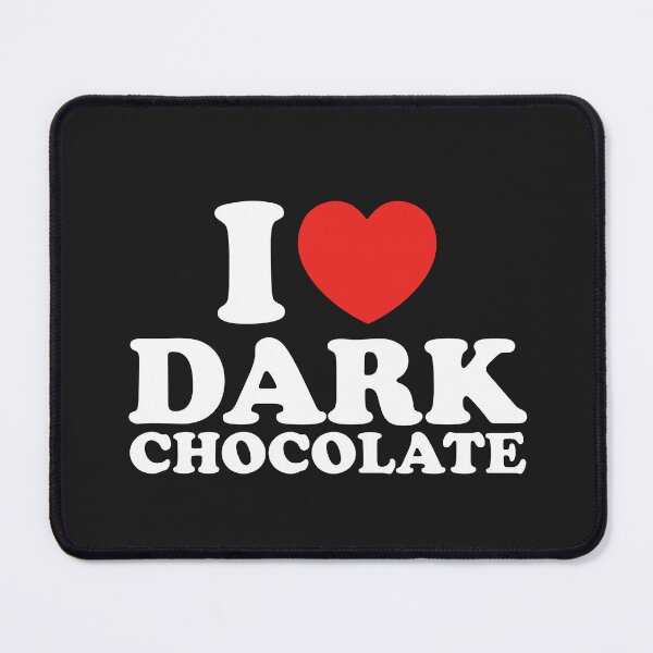 Item preview, I Love Dark Chocolate designed and sold by shitpostee.