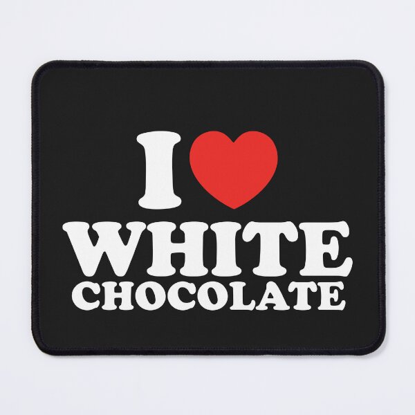 Item preview, I Love White Chocolate designed and sold by shitpostee.