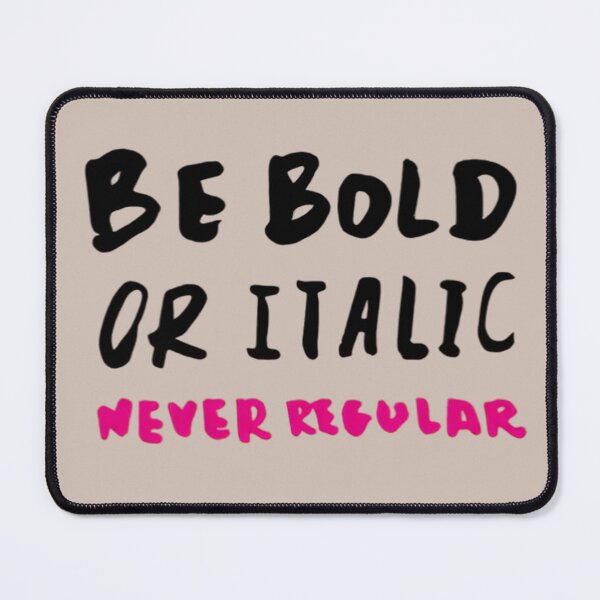 Item preview, Be Bold or Italic, Never Regular – Funny Typography Quote Design designed and sold by Rangmanch.