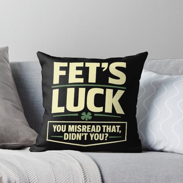 Item preview, Fet's luck — You Misread That, Didn’t You? designed and sold by ZuToMi.