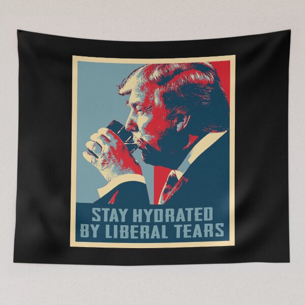 Item preview, Trump Stay Hydrated By Liberal Tears designed and sold by TaylorDavid.