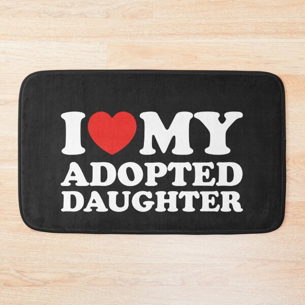 Item preview, I Love My Adopted Daughter designed and sold by shitpostee.