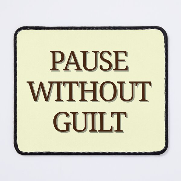 Item preview, Pause Without Guilt – Gentle Reminder for Rest & Mental Health designed and sold by designbymahi.