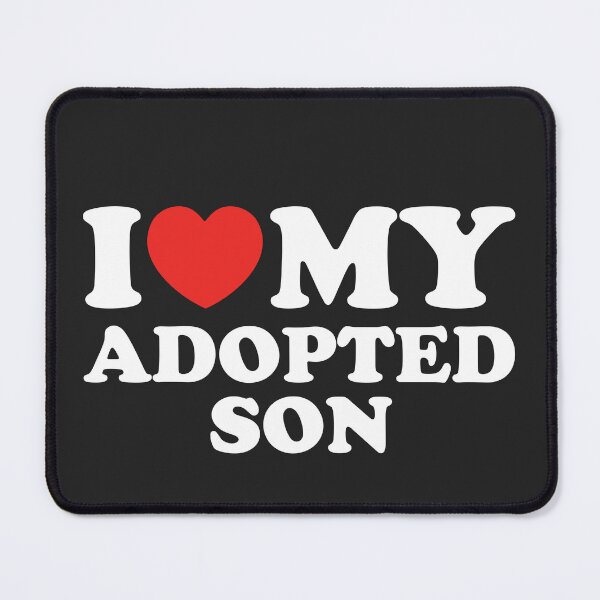 Item preview, I Love My Adopted Son designed and sold by shitpostee.