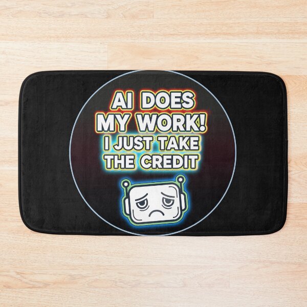 Item preview, AI DOSE MY WORK! IJUST TAKE THE CREDIT designed and sold by Gnfree.