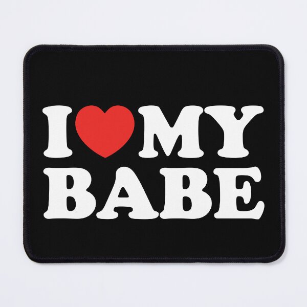 Item preview, I Love My Babe designed and sold by shitpostee.