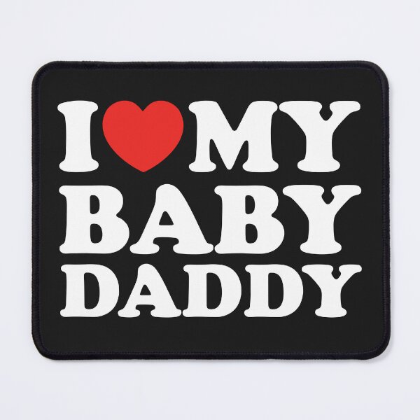 Item preview, I Love My Baby Daddy designed and sold by shitpostee.