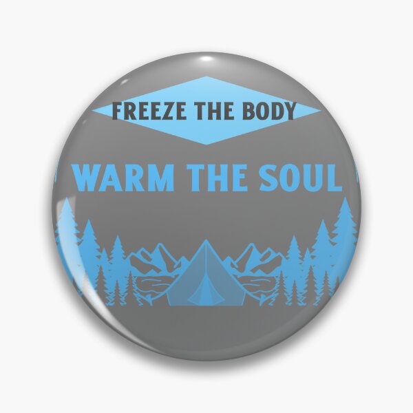 Item preview, Freeze The Body Warm The Soul – Winter Camping Badge for Cold Weather Outdoors designed and sold by FusionTeeDesign.