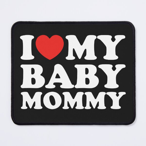 Item preview, I Love My Baby Mommy designed and sold by shitpostee.