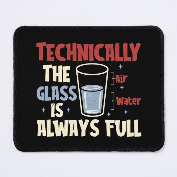 Item preview, Technically the Glass Is Always Full – Funny Science Optimism Quote designed and sold by Rangmanch.