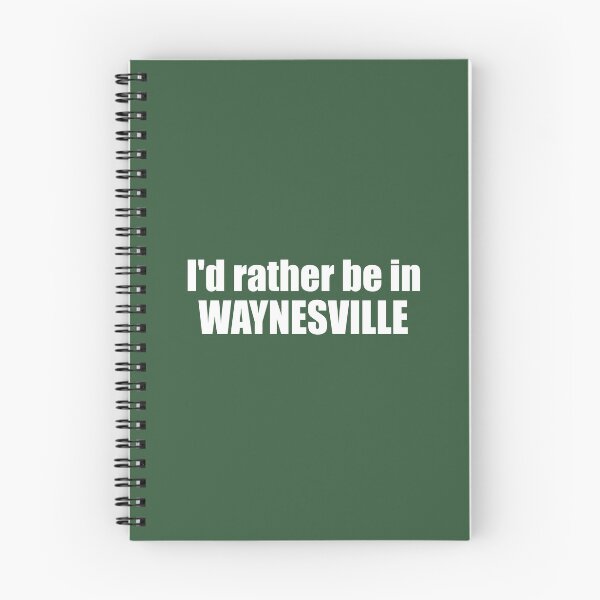 Item preview, I'd Rather Be In Waynesville North Carolina designed and sold by Esskay Designs.