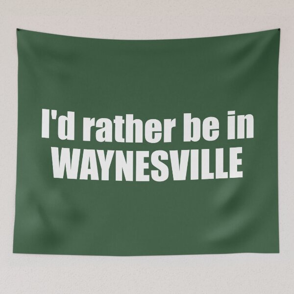 Item preview, I'd Rather Be In Waynesville North Carolina designed and sold by Esskay Designs.