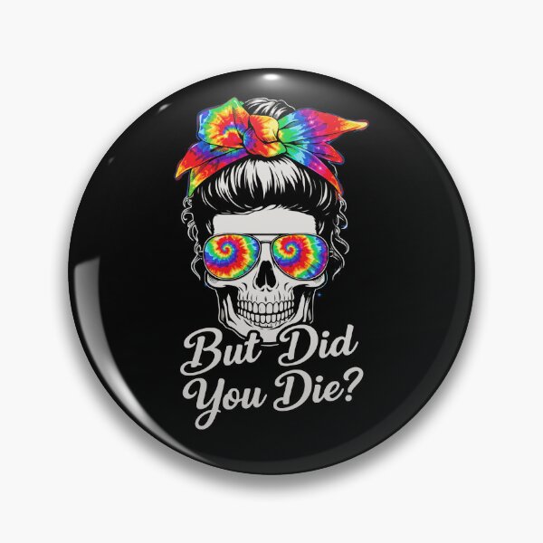 Item preview, But Did You Die Skull Messy Bun Tie Dye Funny Rainbow designed and sold by JackCurtis1991.