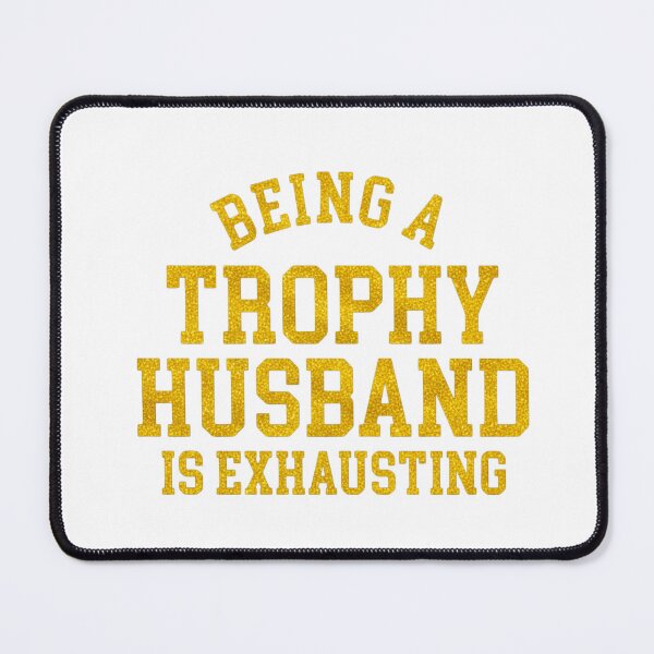 Item preview, Trophy husband, marriage humor, relationship humor, funnyfits70, Humor, Funny, retro, vintages, funny quotes, animal humor, designed and sold by FunnyFits70.
