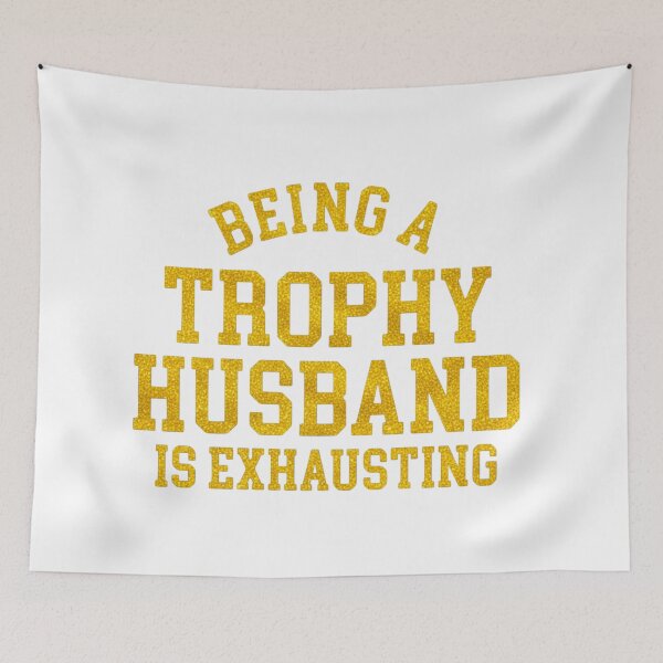 Item preview, Trophy husband, marriage humor, relationship humor, funnyfits70, Humor, Funny, retro, vintages, funny quotes, animal humor, designed and sold by FunnyFits70.