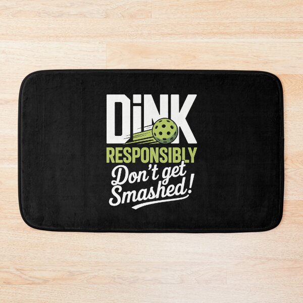Item preview, Dink Responsibly — Don’t Get Smashed designed and sold by mossorbtk.