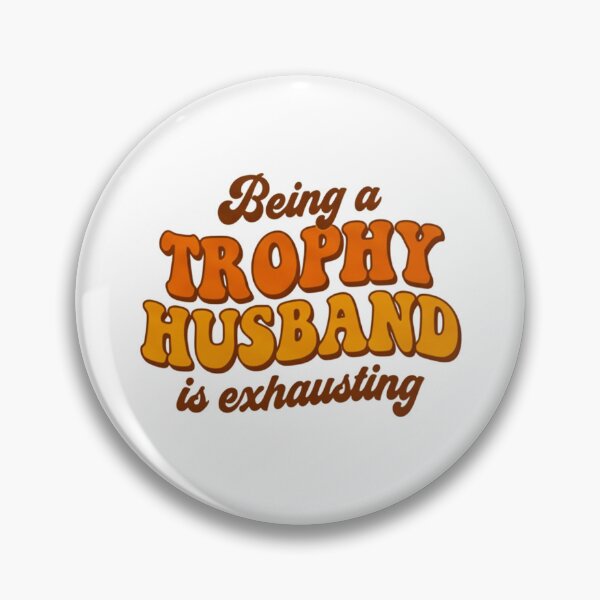 Item preview, Trophy husband, marriage humor, relationship humor, funnyfits70, Humor, Funny, retro, vintages, funny quotes, animal humor, designed and sold by FunnyFits70.