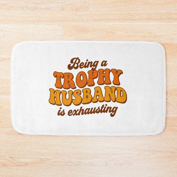 Item preview, Trophy husband, marriage humor, relationship humor, funnyfits70, Humor, Funny, retro, vintages, funny quotes, animal humor, designed and sold by FunnyFits70.