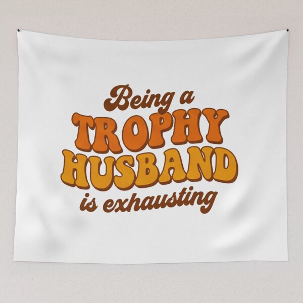 Item preview, Trophy husband, marriage humor, relationship humor, funnyfits70, Humor, Funny, retro, vintages, funny quotes, animal humor, designed and sold by FunnyFits70.