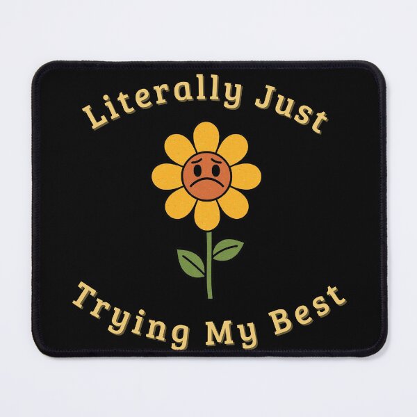 Item preview, Literally Just Trying My Best Sunflower designed and sold by SandiCreative.
