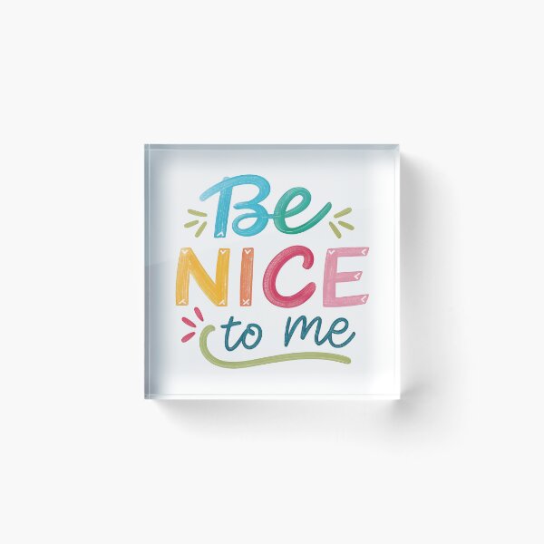 Item preview, Be nice to me designed and sold by nimmitrends.