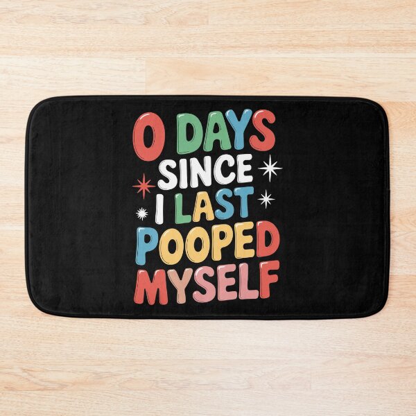 Item preview, 0 days since I last pooped myself designed and sold by Lichtisign.