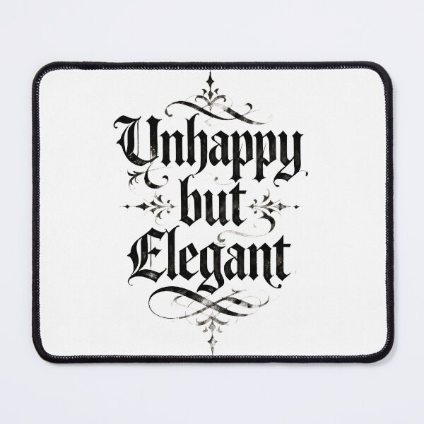 Item preview, "Unhappy but Elegant Sarcastic Gothic Quote" designed and sold by Pearlsiwa.