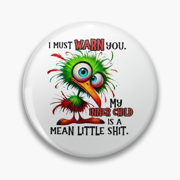 Item preview, I Must Warn You My Inner Child is A Mean Little Shit Bird Animal Lover designed and sold by pansak.