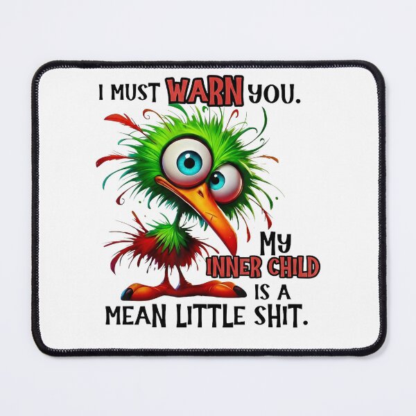 Item preview, I Must Warn You My Inner Child is A Mean Little Shit Bird Animal Lover designed and sold by pansak.