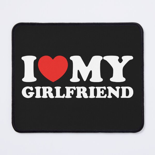 Item preview, I Love My Girlfriend designed and sold by shitpostee.