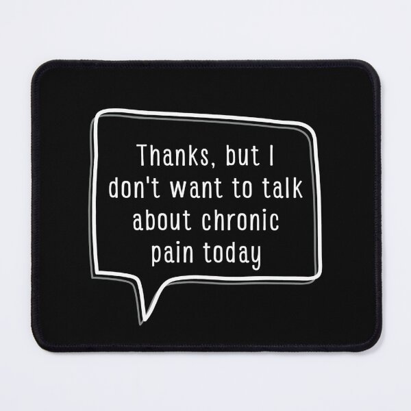Item preview, Don't wanna talk about chronic pain today designed and sold by Cages or Wings.