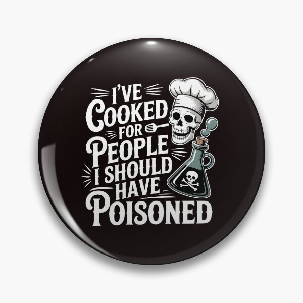 Item preview, I've Cooked for People I Should Have Poisoned – Sarcastic Cooking Joke designed and sold by Redgiant87x.