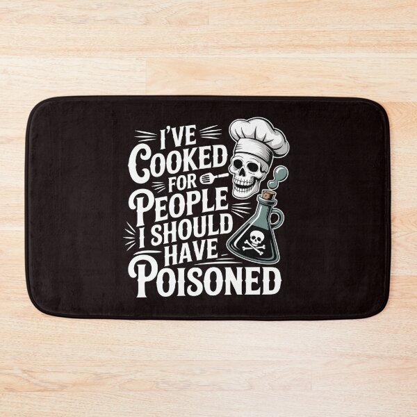 Item preview, I've Cooked for People I Should Have Poisoned – Sarcastic Cooking Joke designed and sold by Redgiant87x.