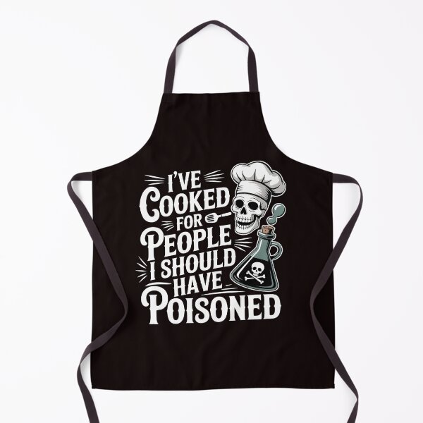 Item preview, I've Cooked for People I Should Have Poisoned – Sarcastic Cooking Joke designed and sold by Redgiant87x.