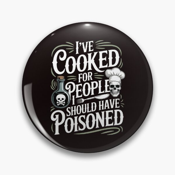 Item preview, I've Cooked for People I Should Have Poisoned – Kitchen Humor Meme designed and sold by Redgiant87x.