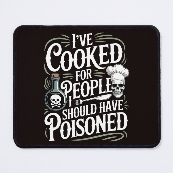 Item preview, I've Cooked for People I Should Have Poisoned – Kitchen Humor Meme designed and sold by Redgiant87x.