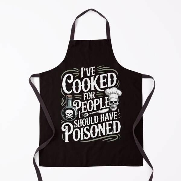 Item preview, I've Cooked for People I Should Have Poisoned – Kitchen Humor Meme designed and sold by Redgiant87x.