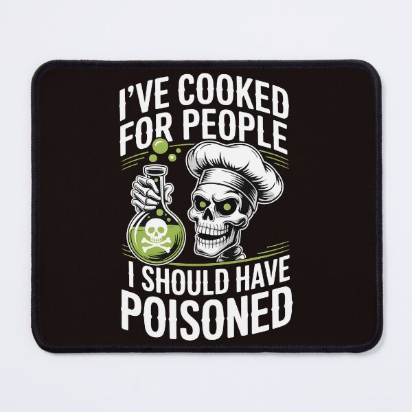Item preview, I've Cooked for People I Should Have Poisoned – Dark Food Humor Design designed and sold by Redgiant87x.